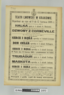 TEATR LWOWSKI W KRAKOWIE. REPRTUAR 9 – 17 CZERWCA 1889: HALKA, DZWONY Z CORNEVILLE, SERCE I RĘKA, DON CEZAR, SERCE I RĘKA, TRUBADUR, MASKOTKA, SERCE I RĘKA