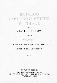 Katalog Zabytków Sztuki w Polsce, t. 4: m. Kraków, cz. 1: Wawel