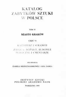 Katalog Zabytków Sztuki w Polsce, t. 4: m. Kraków, cz. 6: Kazimierz i Stradom, Judaica: bożnice, budowle publiczne i cmentarze