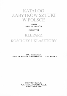 Katalog Zabytków Sztuki w Polsce, t. 4: m. Kraków, cz. 8: Kleparz. Kościoły i klasztory