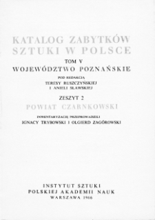 Katalog Zabytków Sztuki w Polsce, t. 5: województwo poznańskie, z. 2: powiat czarnkowski