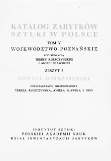 Katalog Zabytków Sztuki w Polsce, t. 5: woj. poznańskie, z. 3. pow. gnieźnieński