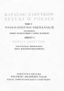 Katalog Zabytków Sztuki w Polsce, t. 5: woj. poznańskie, z. 4: pow. gostyński