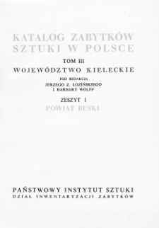 Katalog Zabytków Sztuki w Polsce, t. 3: woj. kieleckie, z. 1: pow. buski