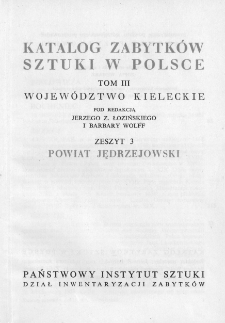 Katalog Zabytków Sztuki w Polsce, t. 3: woj. kieleckie, z. 3: pow. jędrzejowski