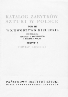 Katalog Zabytków Sztuki w Polsce, t. 3: woj. kieleckie, z. 5: pow. konecki