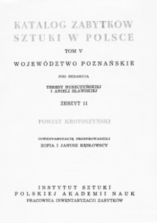 Katalog Zabytków Sztuki w Polsce, t. 5: dawne woj. poznańskie, z. 11, pow. krotoszyński