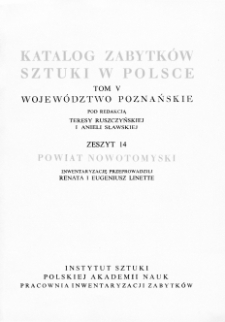 Katalog Zabytków Sztuki w Polsce, t. 5: dawne woj. poznańskie, z. 14, pow. nowotomyski