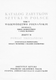 Katalog Zabytków Sztuki w Polsce, t. 5: dawne woj. poznańskie, z. 18, pow. trzcianecki