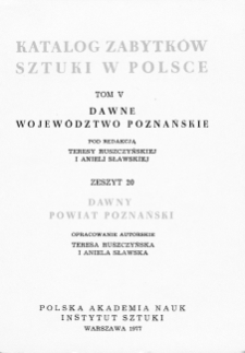 Katalog Zabytków Sztuki w Polsce, t. 5: dawne woj. poznańskie, z. 20, dawny pow. poznański