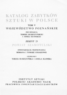 Katalog Zabytków Sztuki w Polsce, t. 5: woj. poznańskie, z. 23: pow. szamotulski