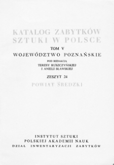 Katalog Zabytków Sztuki w Polsce, t. 5: woj. poznańskie, z. 24, pow. średzki