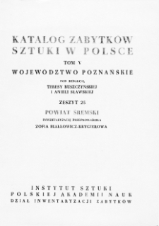 Katalog Zabytków Sztuki w Polsce, t. 5: woj. poznańskie, z. 25, pow. śremski