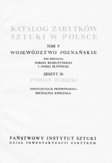 Katalog Zabytków Sztuki w Polsce, t. 5: woj. poznańskie, z. 26, pow. turecki