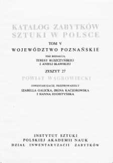 Katalog Zabytków Sztuki w Polsce, t. 5: woj. poznańskie, z. 27, pow. wągrowiecki