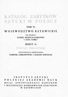 Katalog Zabytków Sztuki w Polsce, t. 6: woj. katowickie, z. 10, pow. pszczyński