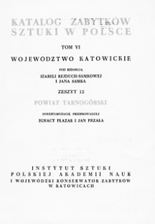 Katalog Zabytków Sztuki w Polsce, t. 6: woj. katowickie, z. 12: pow. tarnogórski