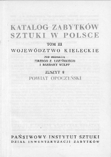 Katalog Zabytków Sztuki w Polsce, t. 3: woj. kieleckie, z. 8: pow. opoczyński