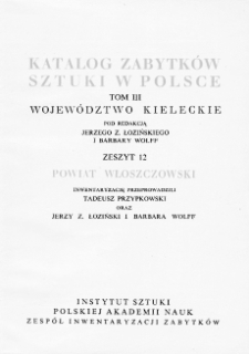 Katalog Zabytków Sztuki w Polsce, t. 3: woj. kieleckie, z. 12: pow. włoszczowski