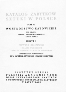 Katalog Zabytków Sztuki w Polsce, t. 6: woj. katowickie, z. 1: pow. będziński i miasta wydzielone Czeladź, Dąbrowa Górnicza, Sosnowiec