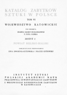 Katalog Zabytków Sztuki w Polsce, t. 6: woj. katowickie, z. 2, pow. bielsko-bialski