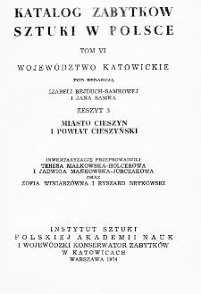 Katalog Zabytków Sztuki w Polsce, t. 6: woj. katowickie, z. 3, Miasto Cieszyn i pow. cieszyński