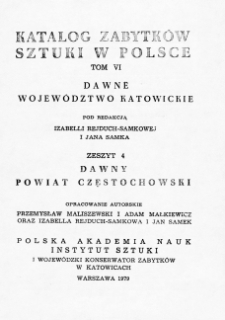 Katalog Zabytków Sztuki w Polsce, t. 6: woj. katowickie, z. 4: pow. częstochowski