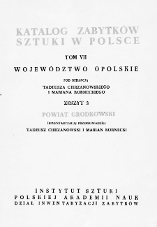 Katalog Zabytków Sztuki w Polsce, t. 7: woj. opolskie, z. 3: pow. grodkowski