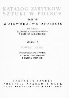 Katalog Zabytków Sztuki w Polsce, t. 7: woj. opolskie, z. 9: pow. nyski