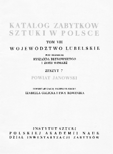 Katalog Zabytków Sztuki w Polsce, t. 8: woj. lubelskie, z. 7: pow. janowski