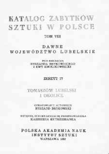 Katalog Zabytków Sztuki w Polsce, t. 8: woj. lubelskie, z. 17: Tomaszów Lubelski i okolice