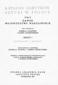 Katalog Zabytków Sztuki w Polsce, t. 10: dawne woj. warszawskie, z. 1: Ciechanów i okolice