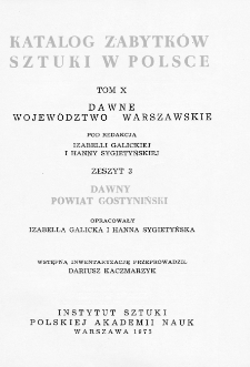 Katalog Zabytków Sztuki w Polsce, t. 10: woj. warszawskie, z. 3: dawny pow. gostyniński