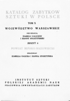 Katalog Zabytków Sztuki w Polsce, t. 10: woj, warszawskie, z. 8: pow. mińsko-mazowiecki