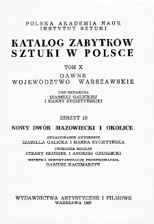 Katalog Zabytków Sztuki w Polsce, t. 10: woj. dawne woj. warszawskie, z. 10: Nowy Dwór Mazowiecki i okolice