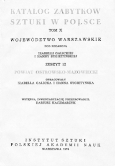 Katalog Zabytków Sztuki w Polsce, t. 10: woj. warszawskie, z. 12: pow. ostrowsko-mazowiecki