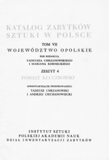 Katalog Zabytków Sztuki w Polsce, t. 7: woj. opolskie, z. 4: pow. kluczborski