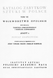 Katalog Zabytków Sztuki w Polsce, t. 7: woj. opolskie, z. 6: pow. krapkowicki