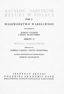 Katalog Zabytków Sztuki w Polsce, t. 10: woj. warszawskie, z. 17: pow. pruszkowski