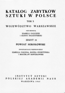 Katalog Zabytków Sztuki w Polsce, t. 10: woj. warszawskie, z. 25: pow. sokołowski