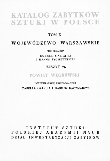 Katalog Zabytków Sztuki w Polsce, t. 10: woj. warszawskie, z. 26: pow. węgrowski