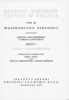 Katalog Zabytków Sztuki w Polsce, t. 11: dawne woj. bydgoskie, z. 1: pow. aleksandrowski