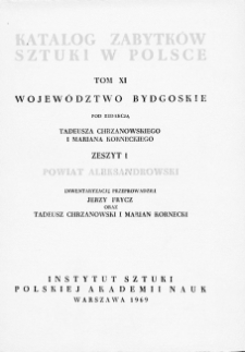 Katalog Zabytków Sztuki w Polsce, t. 11: dawne woj. bydgoskie, z. 1: pow. aleksandrowski