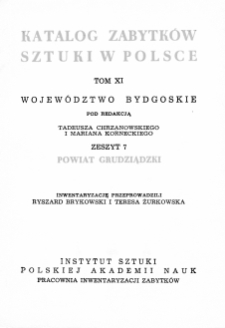 Katalog Zabytków Sztuki w Polsce, t. 11: woj. bydgoskie, z. 7: pow. grudziądzki