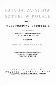 Katalog Zabytków Sztuki w Polsce, t. 11: woj. bydgoskie: z. 8: pow. inowrocławski