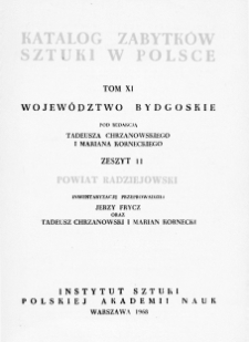 Katalog Zabytków Sztuki w polsce, t. 11: woj. bydgoskie, z. 11: pow. radziejowski