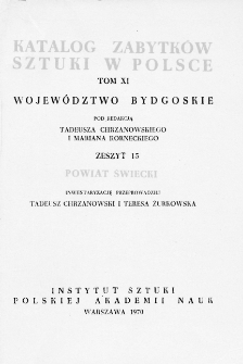 Katalog Zabytków Sztuki w Polsce, t. 11: woj. bydgoskie, z. 15: pow. świecki