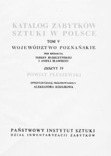 Katalog Zabytków Sztuki w Polsce, t. 5: dawne woj. poznańskie, z. 19: pow. pleszewski