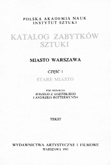 Katalog Zabytków Sztuki w Polsce. Seria nowa, t. 11: Miasto Warszawa, cz. 1: Stare Miasto