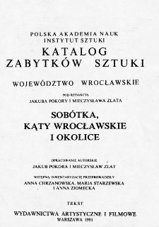 Katalog Zabytków Sztuki w Polsce. Seria nowa, t. 4: woj. wrocławskie, z. 2: Sobótka, Kąty Wrocławskie i okolice